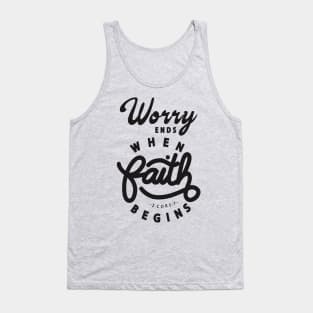 worry ends when faith Tank Top